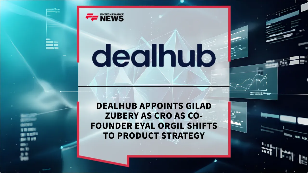 Press Release: DealHub Appoints Gilad Zubery as CRO as Co-Founder Eyal Orgil Shifts to Product Strategy | Featured Image by FF News