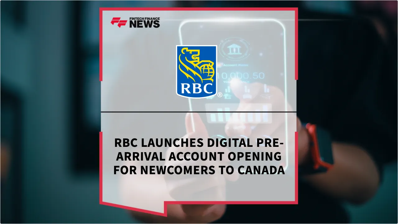 Press Release: RBC Launches Digital Pre-Arrival Account Opening for Newcomers to Canada | Featured Image by FF News