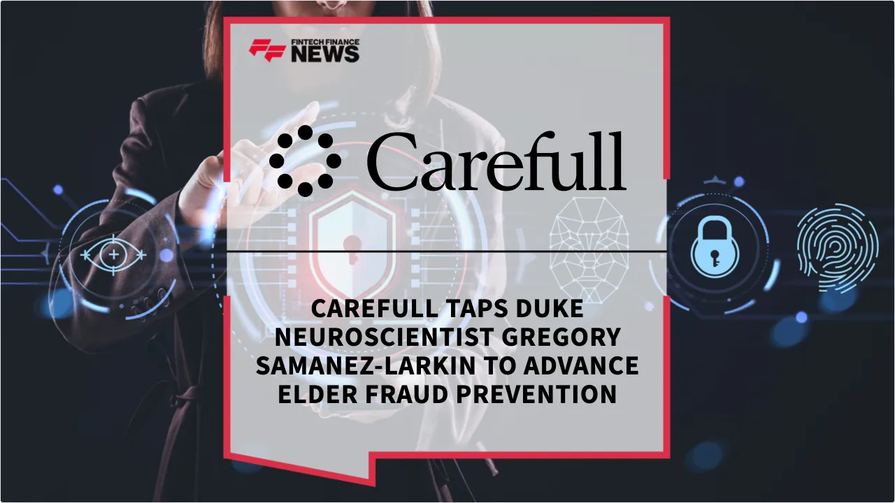Press Release: Carefull Taps Duke Neuroscientist Gregory Samanez-Larkin to Advance Elder Fraud Prevention | Featured Image by FF News