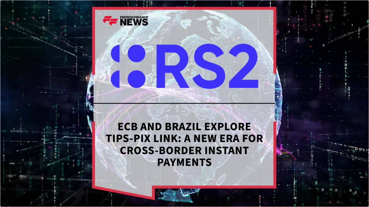 Press Release: ECB and Brazil Explore TIPS-Pix Link: A New Era for Cross-Border Instant Payments | Featured Image by FF News