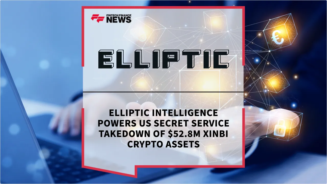 Press Release: Elliptic Intelligence Powers US Secret Service Takedown of $52.8M Xinbi Crypto Assets | Featured Image by FF News