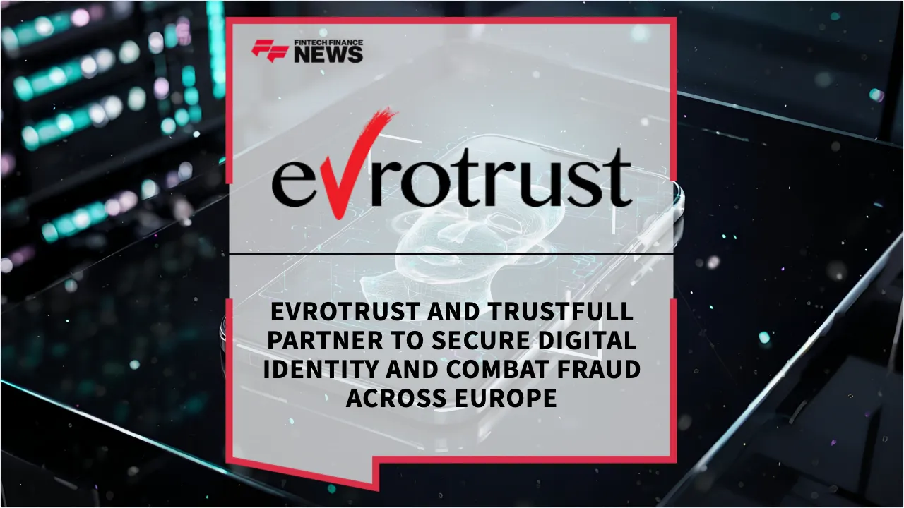 Press Release: Evrotrust and Trustfull Partner to Secure Digital Identity and Combat Fraud Across Europe | Featured Image by FF News