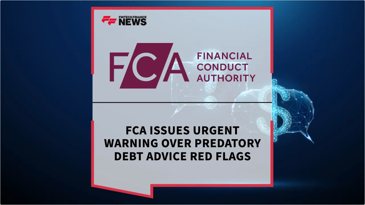 Press Release: FCA Issues Urgent Warning Over Predatory Debt Advice Red Flags | Featured Image by FF News