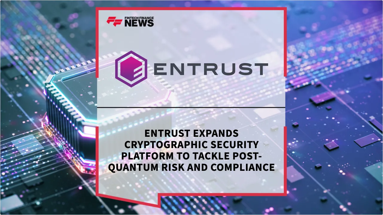 Press Release: Entrust Expands Cryptographic Security Platform to Tackle Post-Quantum Risk and Compliance | Featured Image by FF News