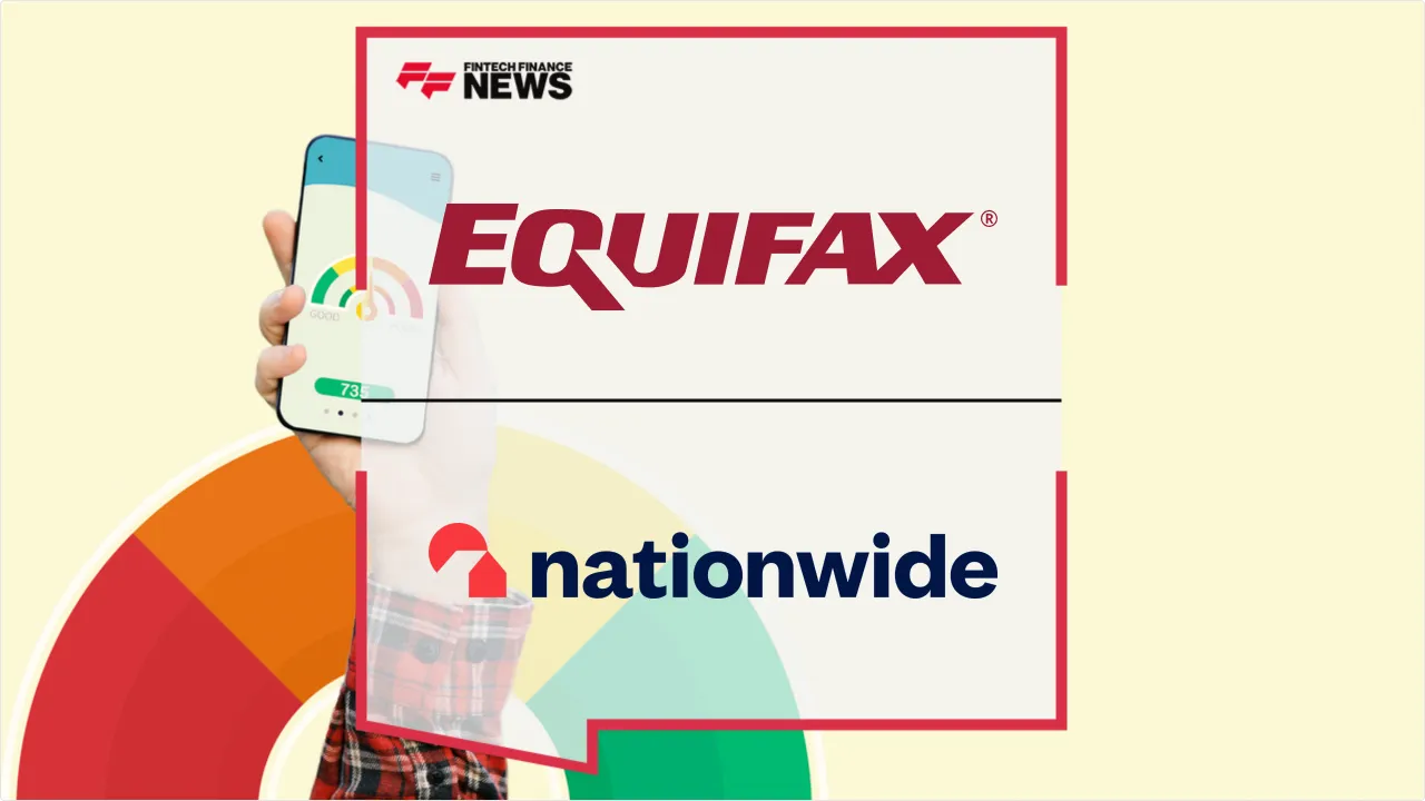 Press Release: Nationwide Taps Equifax UK to Provide In-App Credit Scores for 6 Million Users | Featured Image by FF News