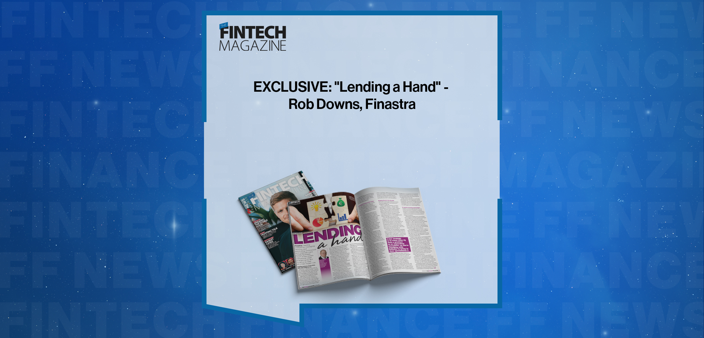 Press Release: EXCLUSIVE: "Lending a Hand" - Rob Downs, Finastra in 'The Fintech Magazine' | Featured Image by FF News