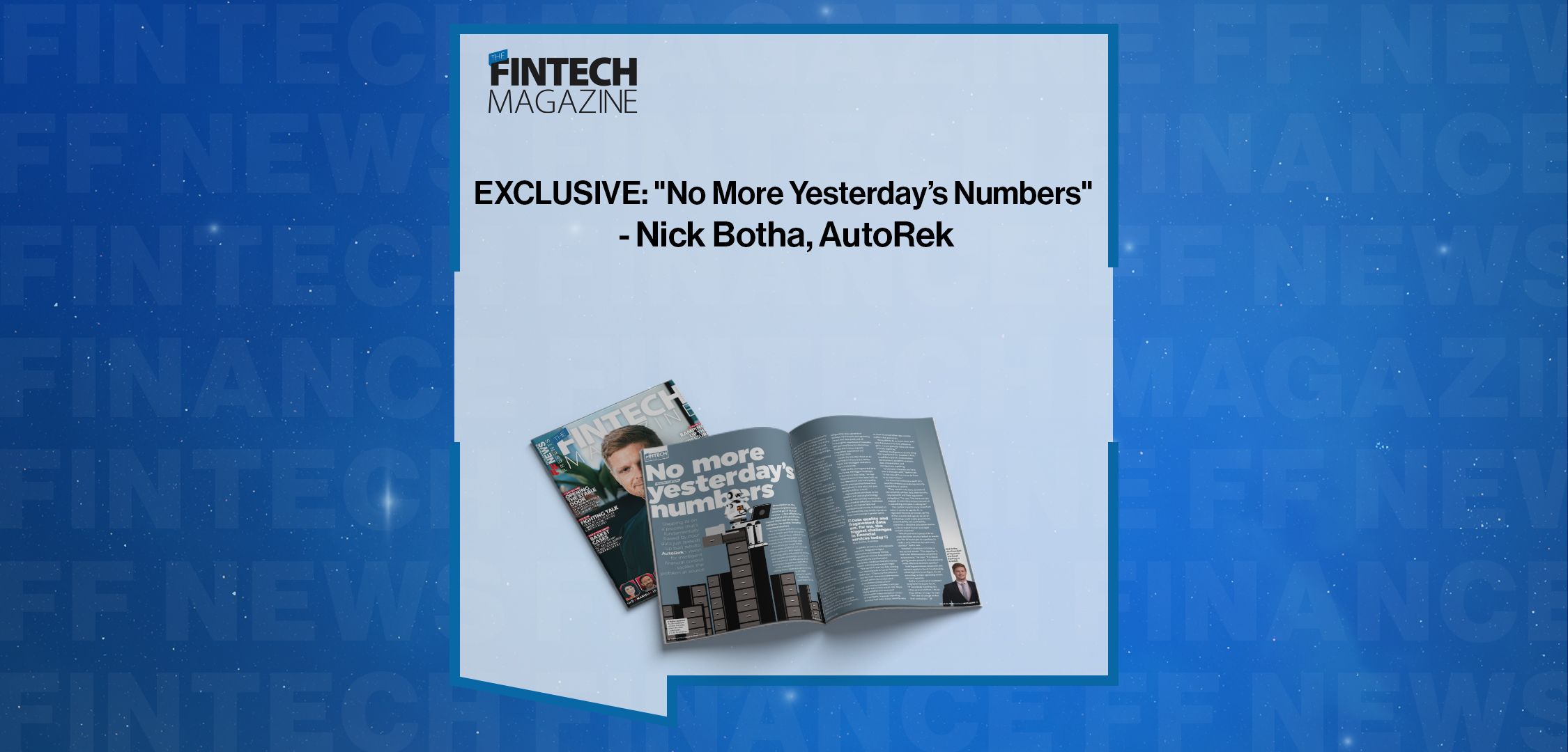 Press Release: EXCLUSIVE: "No More Yesterday’s Numbers" - Nick Botha, AutoRek in 'The Fintech Magazine' | Featured Image by FF News