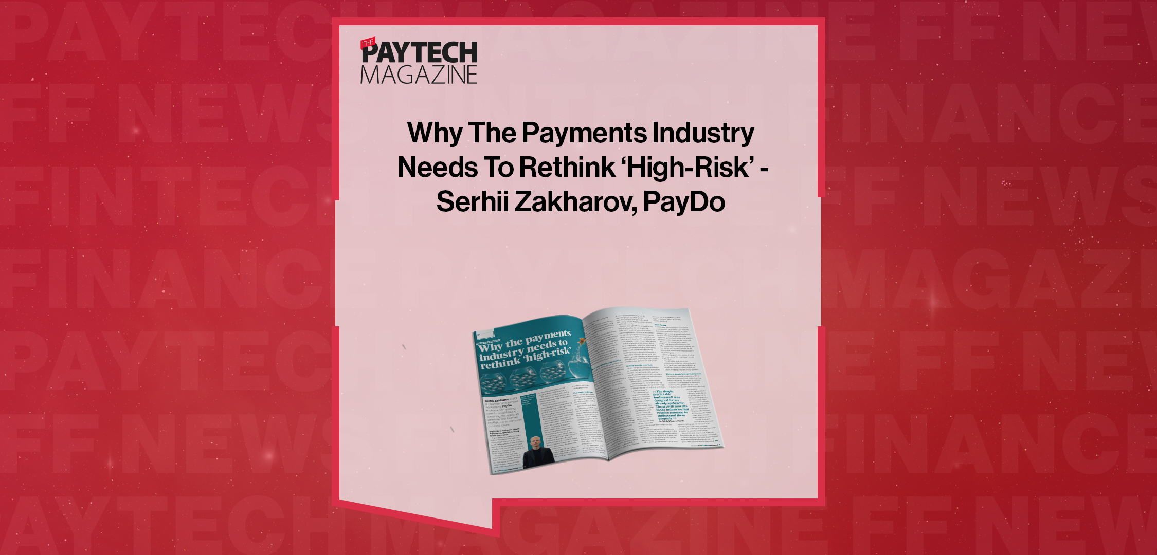 EXCLUSIVE: Why the Payments Industry Needs to Rethink 'High-Risk' - Serhii Zakharov, PayDo