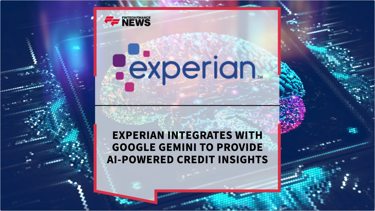 Press Release: Experian Integrates with Google Gemini to Provide AI-Powered Credit Insights | Featured Image by FF News