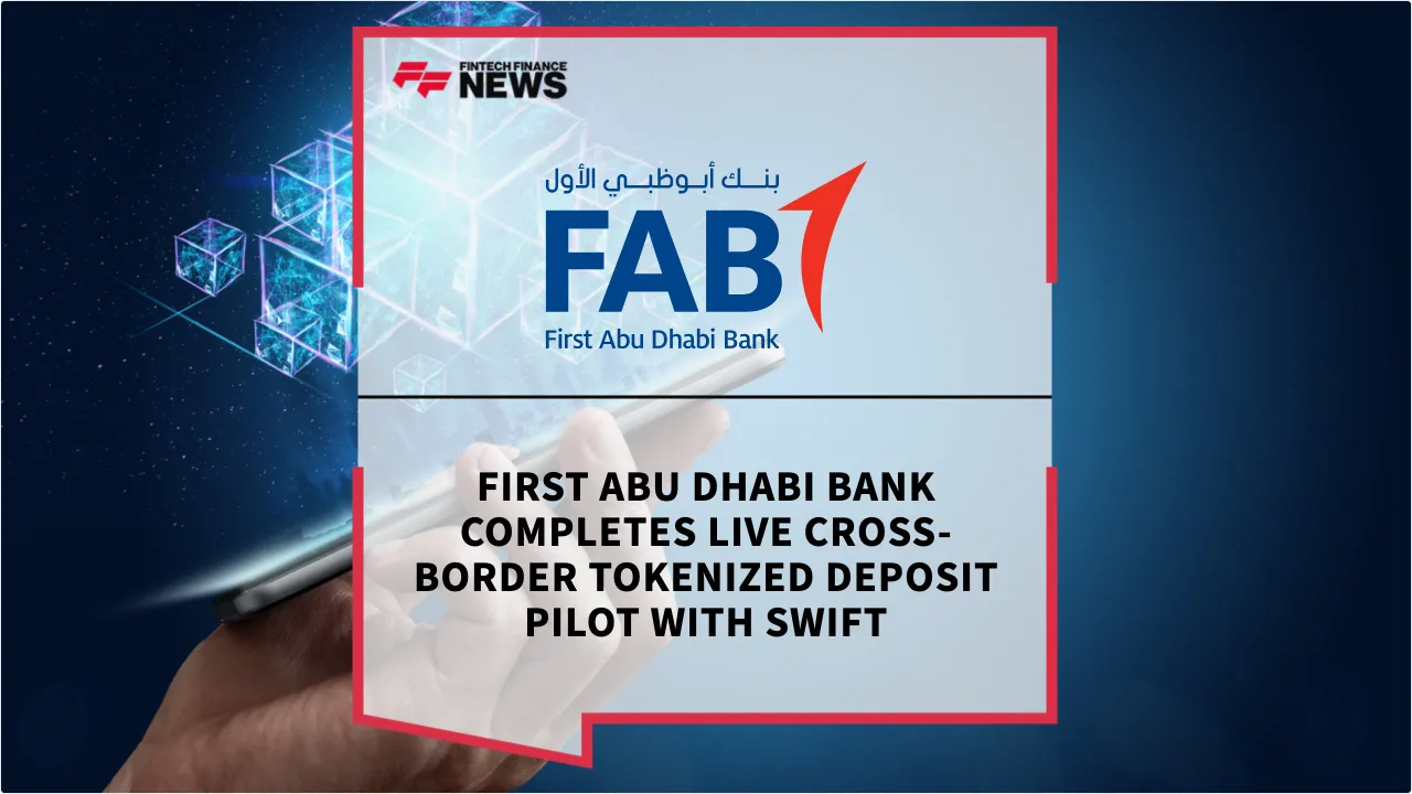 Press Release: First Abu Dhabi Bank Completes Live Cross-Border Tokenized Deposit Pilot With Swift | Featured Image by FF News
