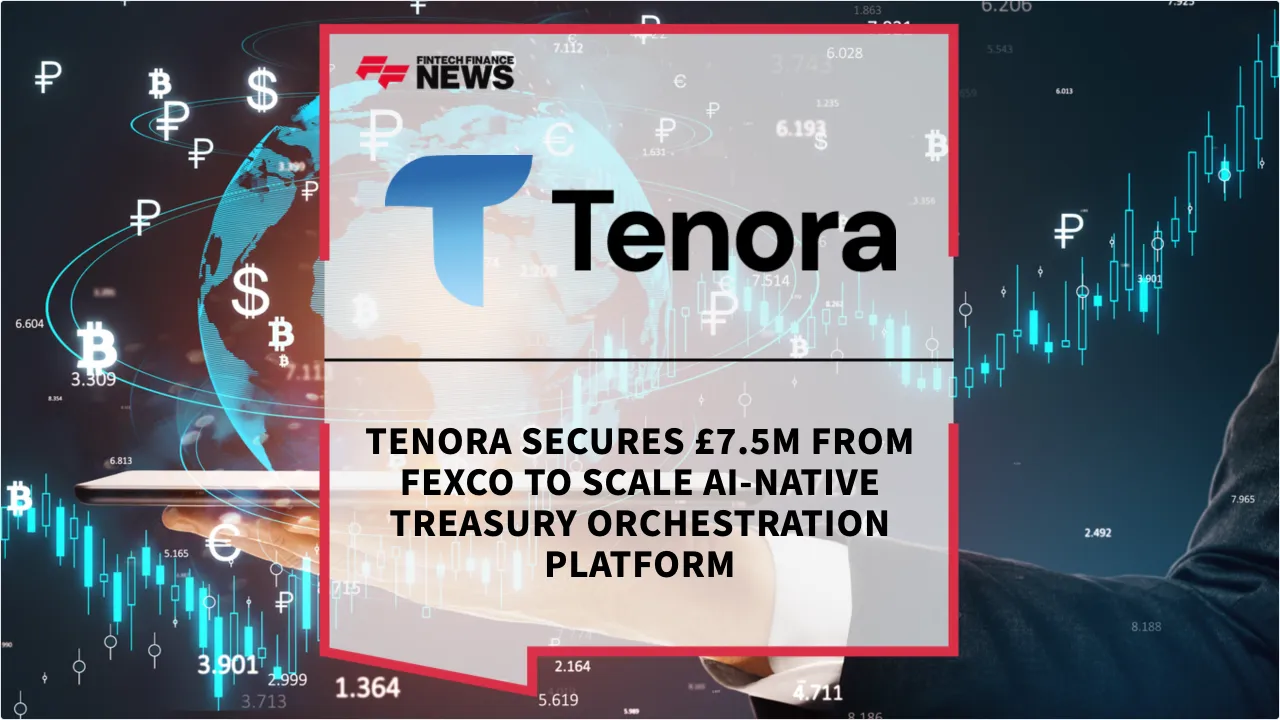 Press Release: Tenora Secures £7.5M from Fexco to Scale AI-Native Treasury Orchestration Platform | Featured Image by FF News