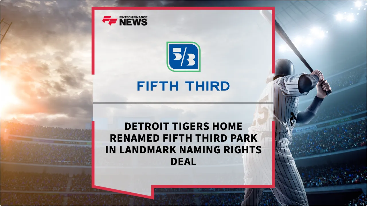 Press Release: Detroit Tigers Home Renamed Fifth Third Park in Landmark Naming Rights Deal | Featured Image by FF News