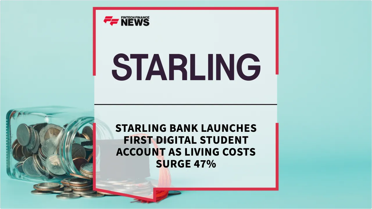 Press Release: Starling Bank Launches First Digital Student Account as Living Costs Surge 47% | Featured Image by FF News