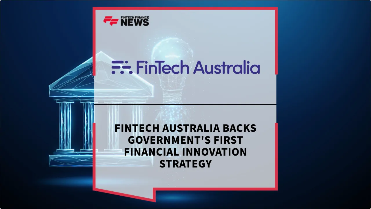 Press Release: FinTech Australia Backs Government's First Financial Innovation Strategy | Featured Image by FF News
