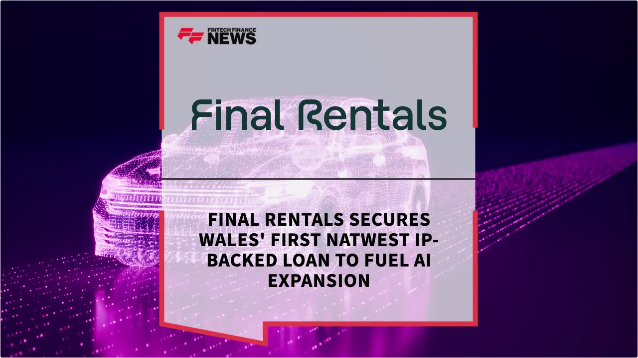 Press Release: Final Rentals Secures Wales' First NatWest IP-Backed Loan to Fuel AI Expansion | Featured Image by FF News