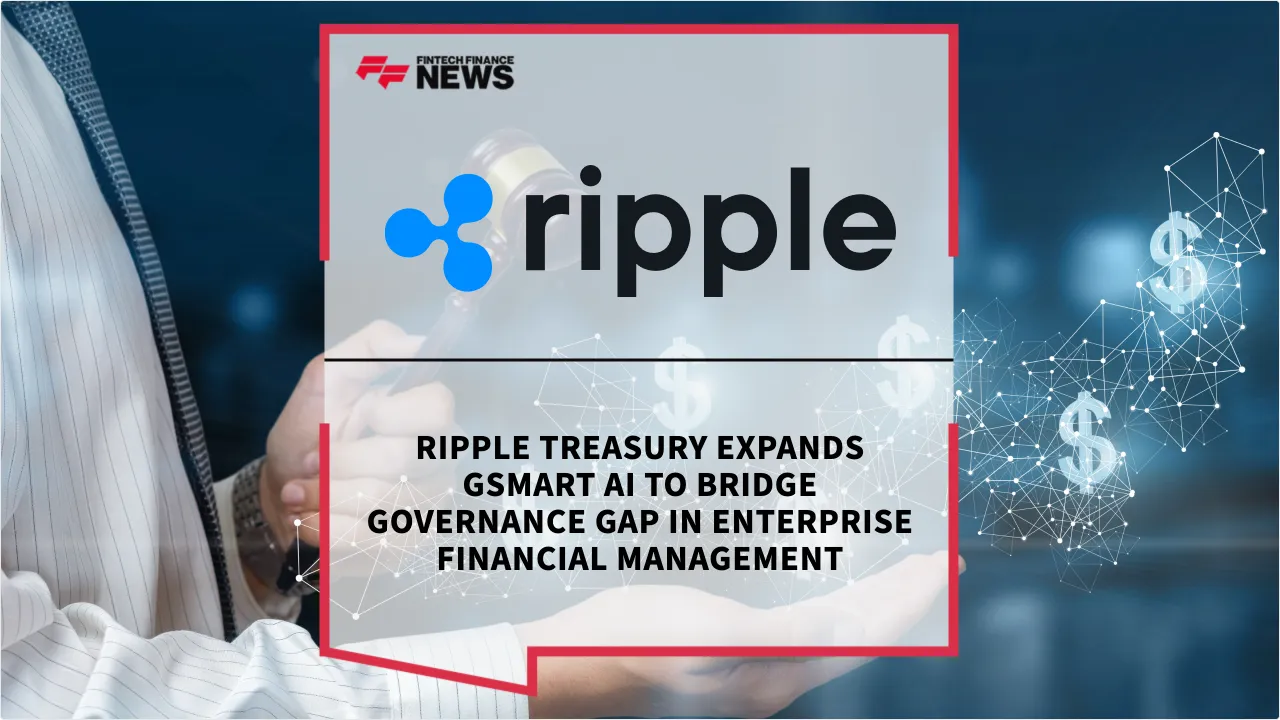 Press Release: Ripple Treasury Expands GSmart AI to Bridge Governance Gap in Enterprise Financial Management | Featured Image by FF News
