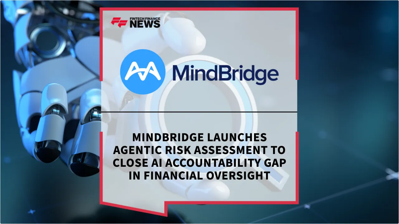Press Release: MindBridge Launches Agentic Risk Assessment to Close AI Accountability Gap in Financial Oversight | Featured Image by FF News