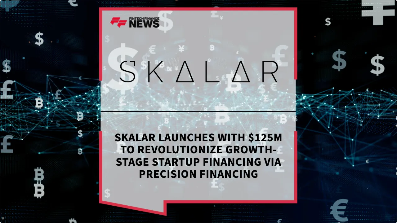 Press Release: Skalar Launches with $125M to Revolutionize Growth-Stage Startup Financing via Precision Financing | Featured Image by FF News