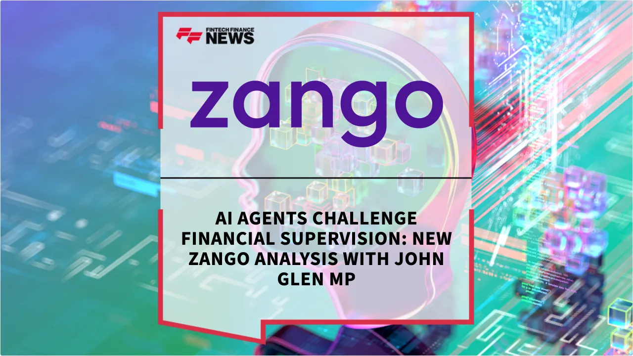 Press Release: AI Agents Challenge Financial Supervision: New Zango Analysis with John Glen MP | Featured Image by FF News