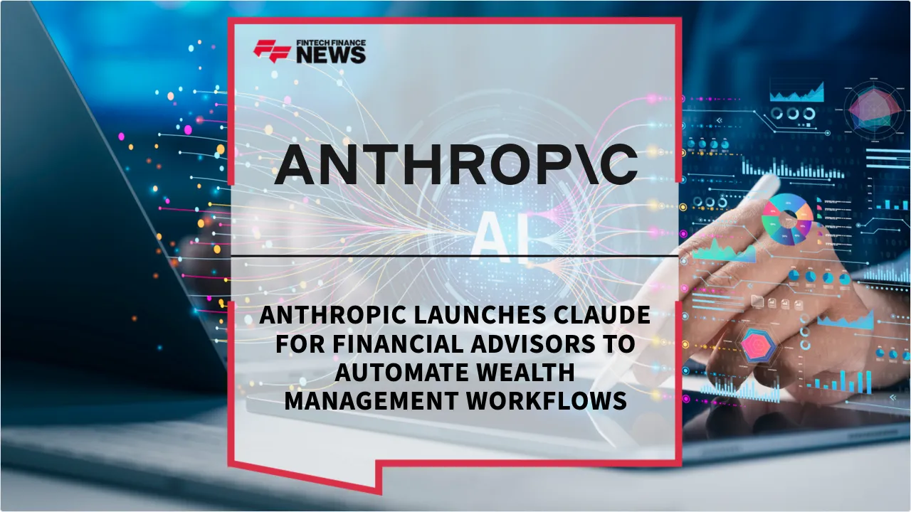Press Release: Anthropic Launches Claude for Financial Advisors to Automate Wealth Management Workflows | Featured Image by FF News