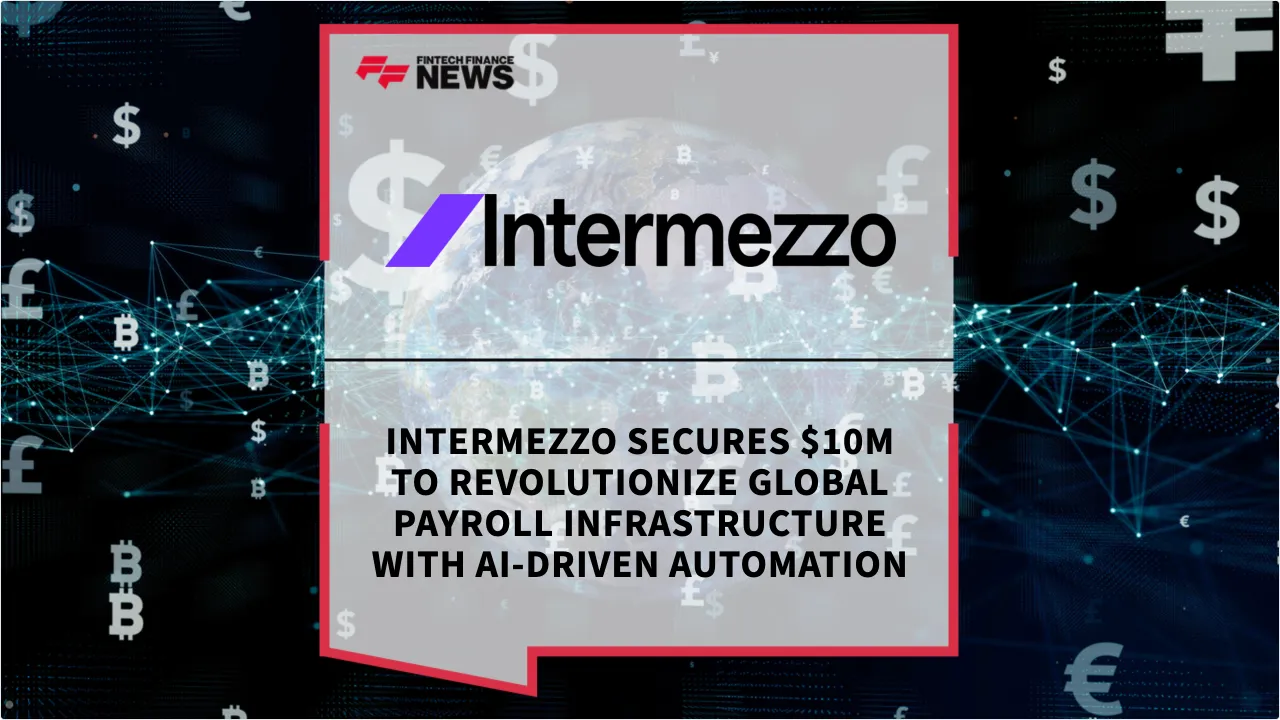 Press Release: Intermezzo Secures $10M to Revolutionize Global Payroll Infrastructure with AI-Driven Automation | Featured Image by FF News