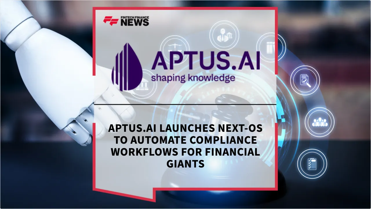 Press Release: Aptus.AI Launches Next-OS to Automate Compliance Workflows for Financial Giants | Featured Image by FF News