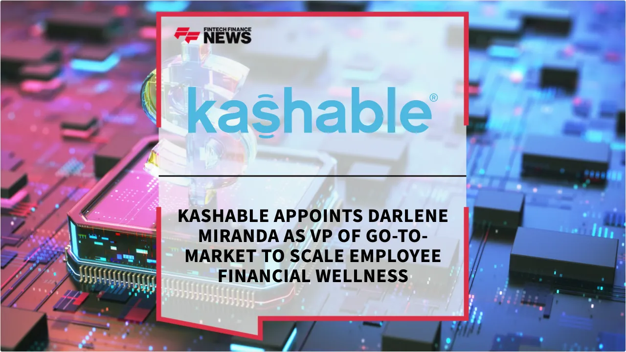 Press Release: Kashable Appoints Darlene Miranda as VP of Go-to-Market to Scale Employee Financial Wellness | Featured Image by FF News