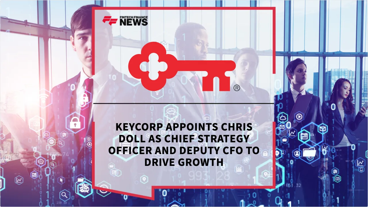 Press Release: KeyCorp Appoints Chris Doll as Chief Strategy Officer and Deputy CFO to Drive Growth | Featured Image by FF News