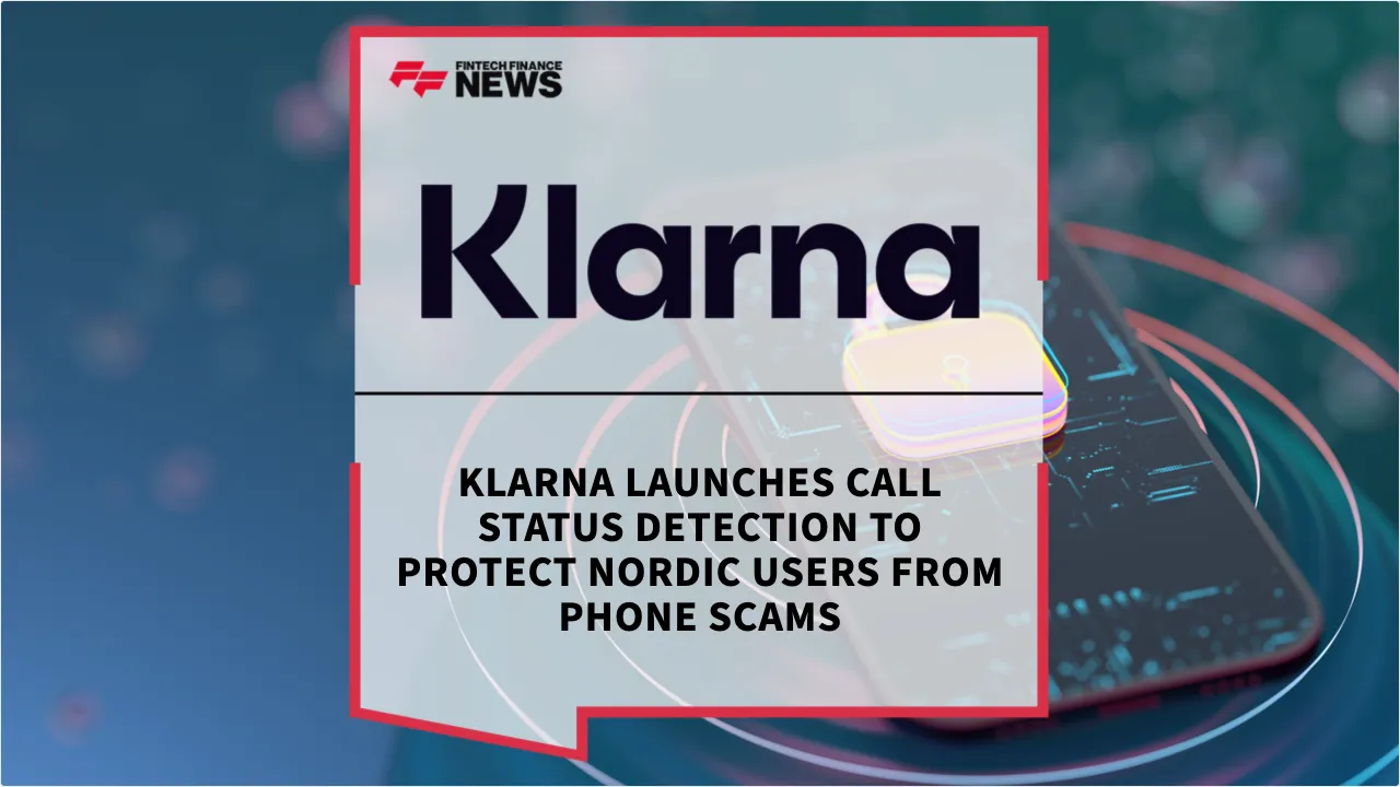 Press Release: Klarna Launches Call Status Detection to Protect Nordic Users from Phone Scams | Featured Image by FF News
