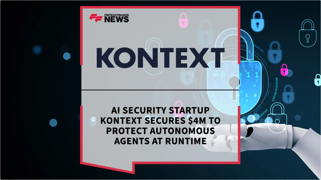 Press Release: AI Security Startup Kontext Secures $4M to Protect Autonomous Agents at Runtime | Featured Image by FF News
