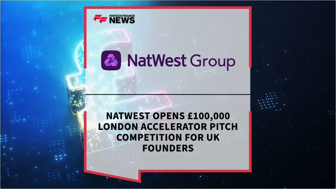 Press Release: NatWest Opens £100,000 London Accelerator Pitch Competition for UK Founders | Featured Image by FF News