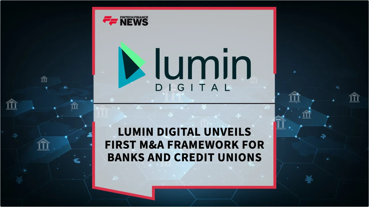 Press Release: Lumin Digital Unveils First M&A Framework for Banks and Credit Unions | Featured Image by FF News