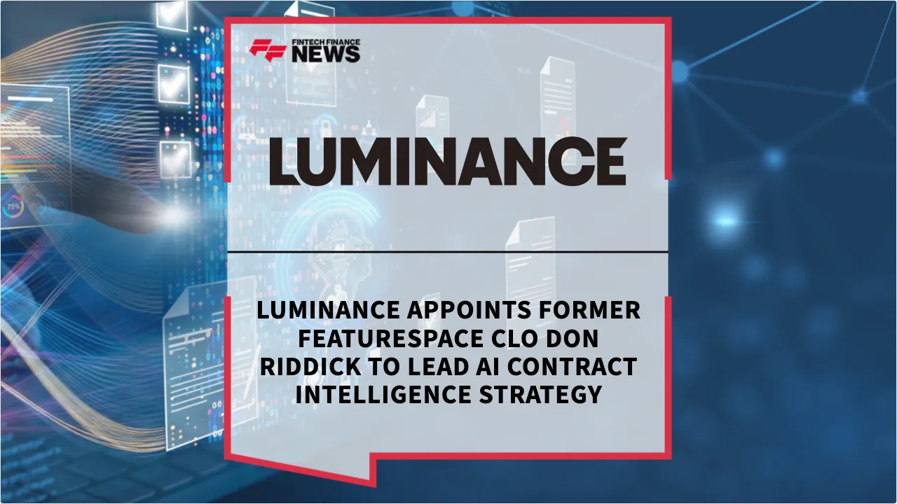 Press Release: Luminance Appoints Former Featurespace CLO Don Riddick to Lead AI Contract Intelligence Strategy | Featured Image by FF News