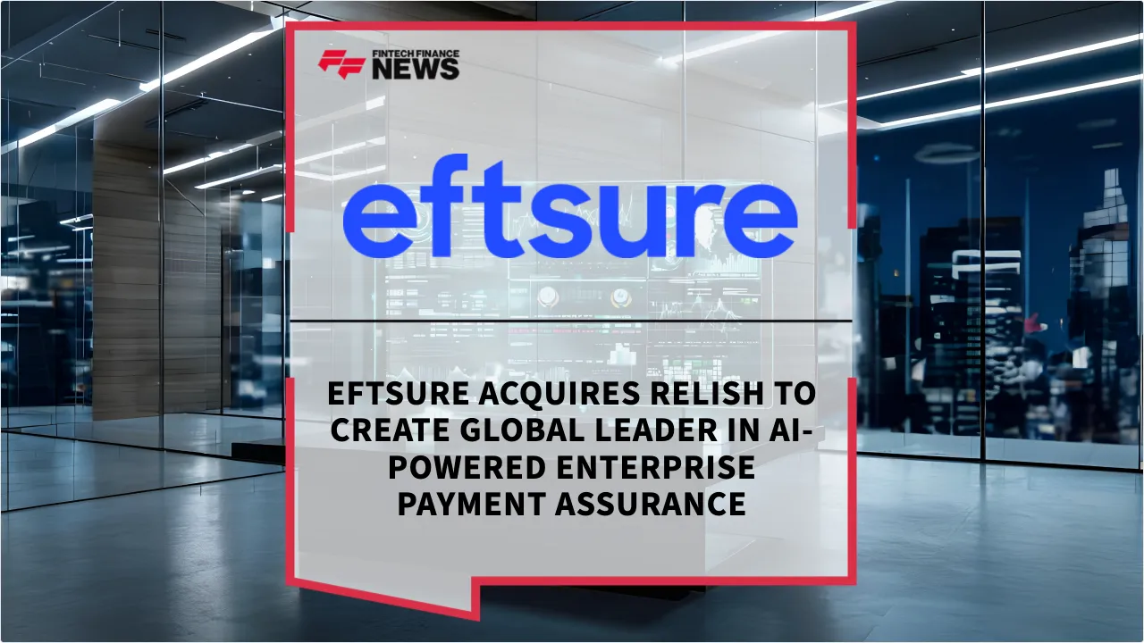 Press Release: Eftsure Acquires Relish to Create Global Leader in AI-Powered Enterprise Payment Assurance | Featured Image by FF News