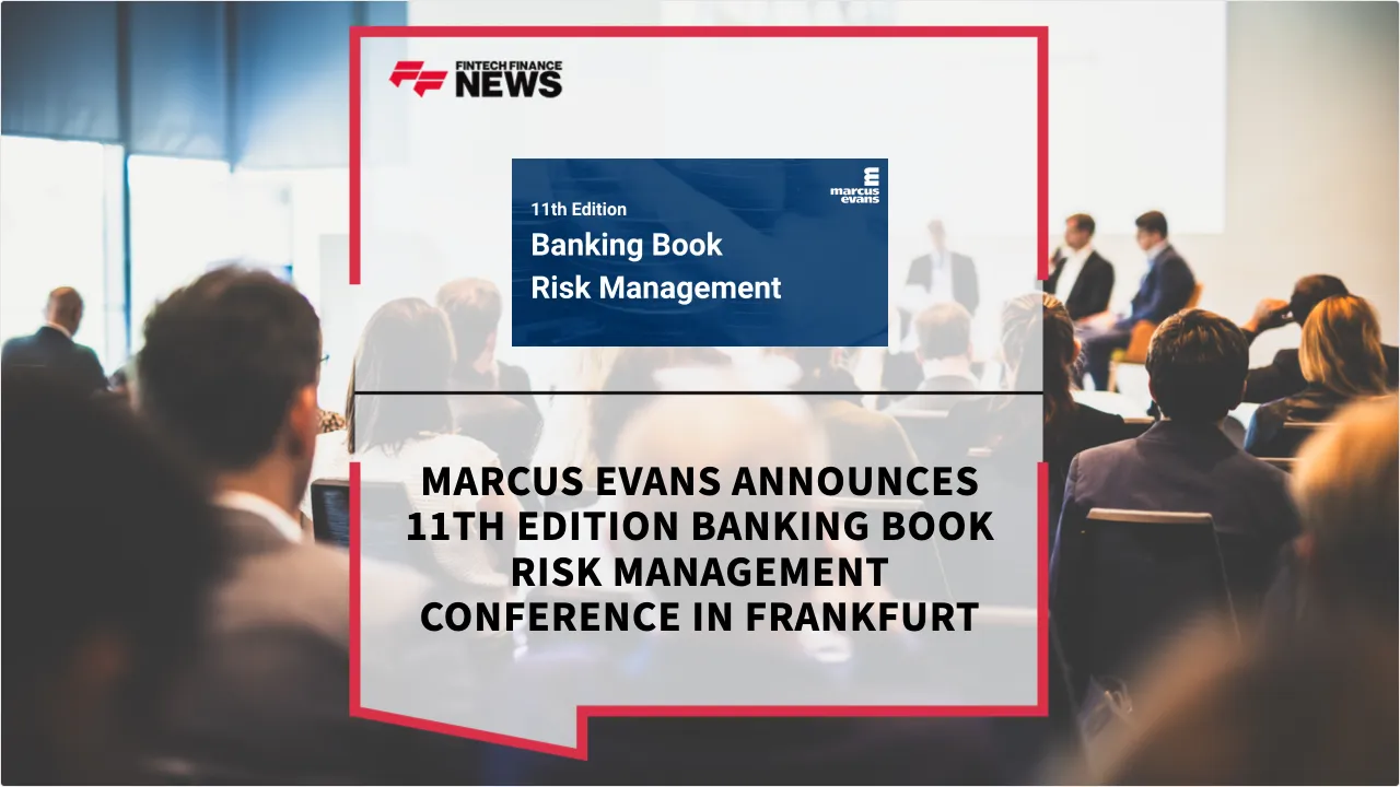 Press Release: Marcus Evans Announces 11th Edition Banking Book Risk Management Conference in Frankfurt | Featured Image by FF News