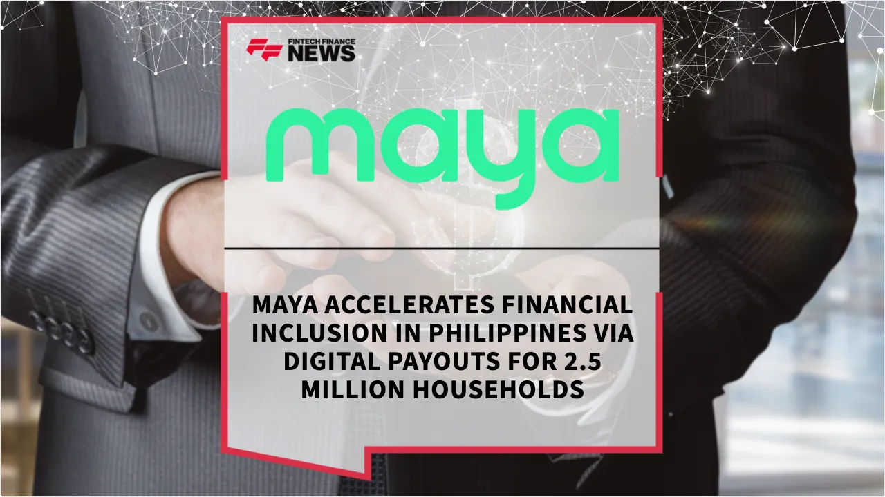 Press Release: Maya Accelerates Financial Inclusion in Philippines via Digital Payouts for 2.5 Million Households | Featured Image by FF News