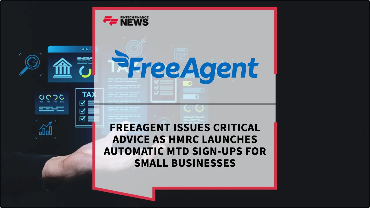 Press Release: FreeAgent Issues Critical Advice as HMRC Launches Automatic MTD Sign-Ups for Small Businesses | Featured Image by FF News