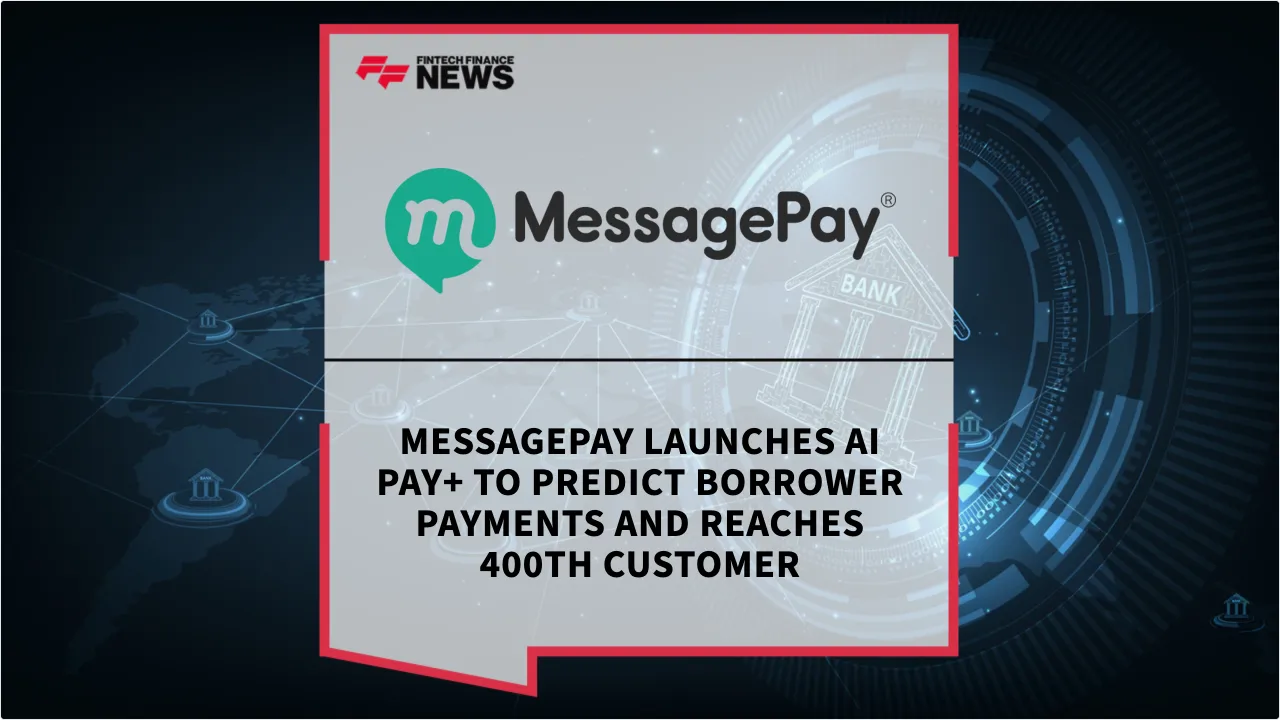 Press Release: MessagePay Launches AI Pay+ to Predict Borrower Payments and Reaches 400th Customer | Featured Image by FF News