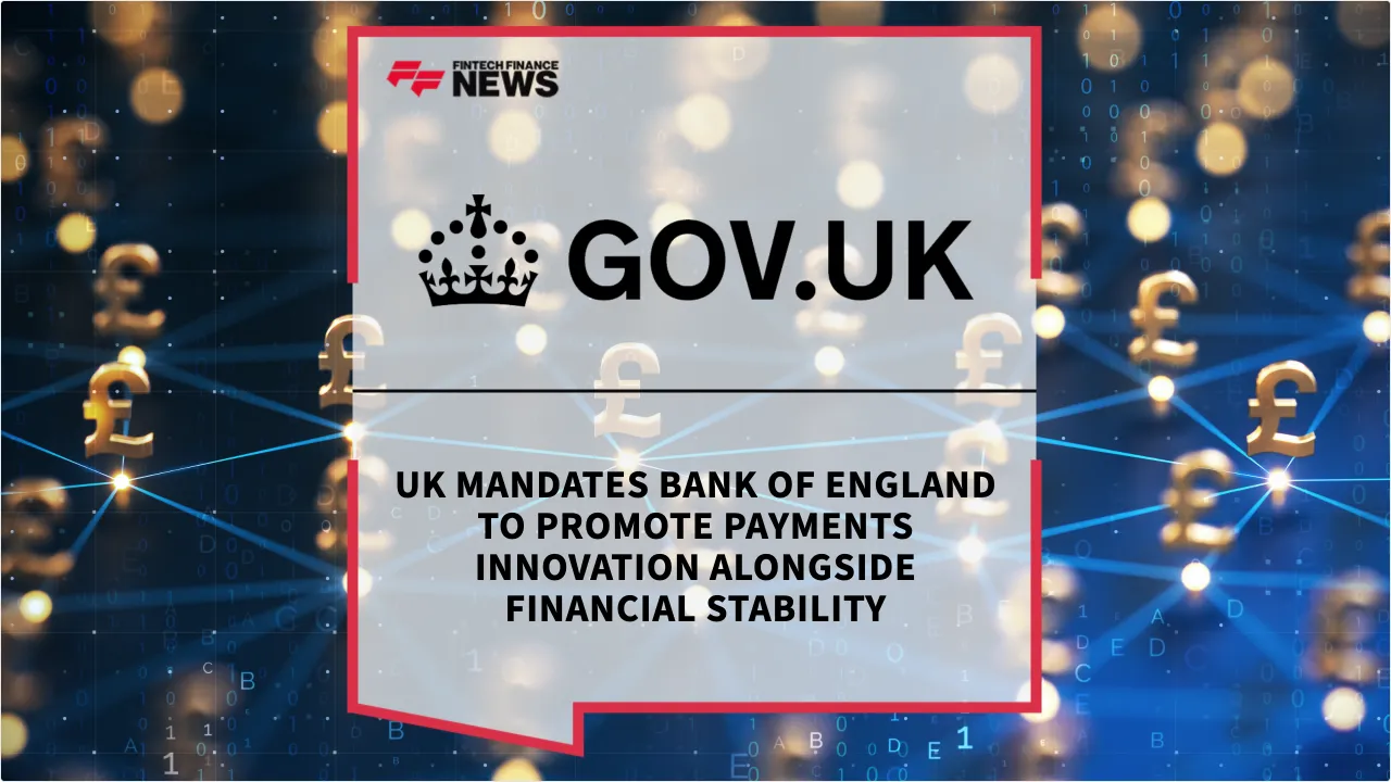 Press Release: UK Mandates Bank of England to Promote Payments Innovation Alongside Financial Stability | Featured Image by FF News