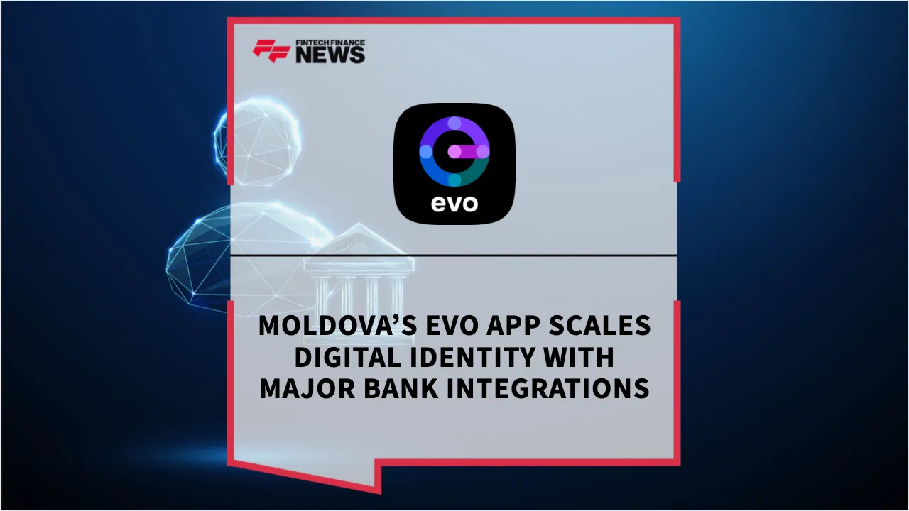 Press Release: Moldova’s EVO App Scales Digital Identity with Major Bank Integrations | Featured Image by FF News