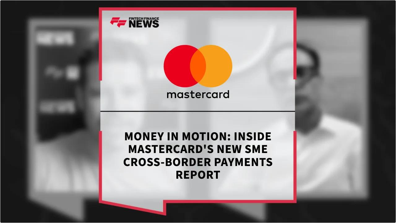 Press Release: Money in Motion: Inside Mastercard's New SME Cross-Border Payments Report | Featured Image by FF News