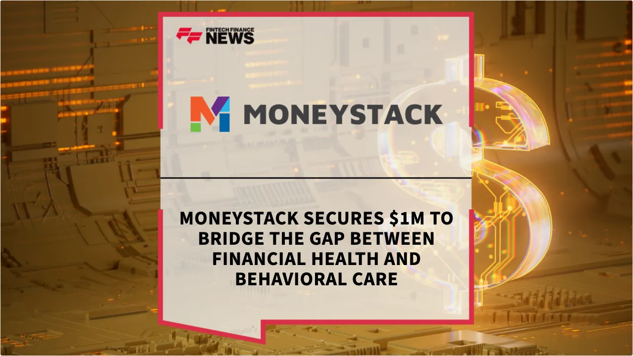 Press Release: MoneyStack Secures $1M to Bridge the Gap Between Financial Health and Behavioral Care | Featured Image by FF News