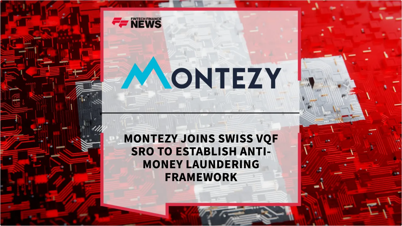 Press Release: Montezy Joins Swiss VQF SRO to Establish Anti-Money Laundering Framework | Featured Image by FF News