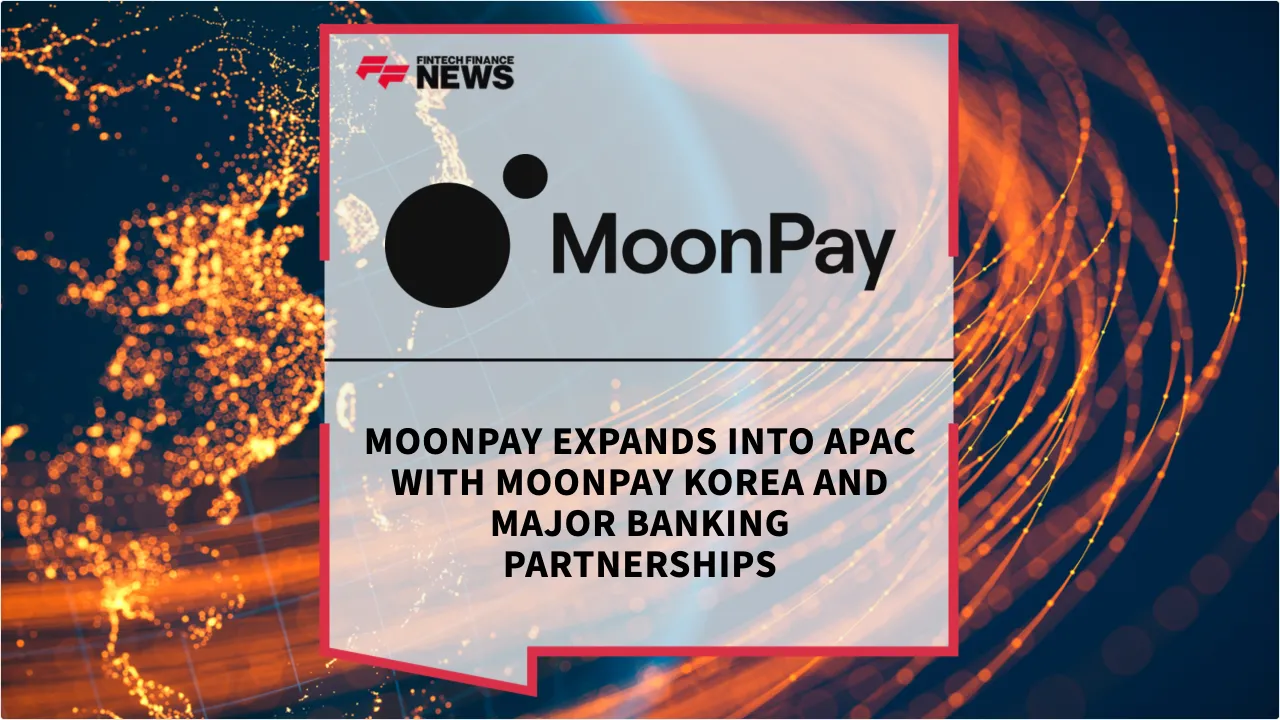 Press Release: MoonPay Expands into APAC with MoonPay Korea and Major Banking Partnerships | Featured Image by FF News