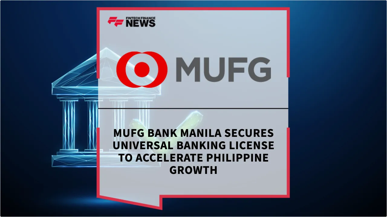 Press Release: MUFG Bank Manila Secures Universal Banking License to Accelerate Philippine Growth | Featured Image by FF News