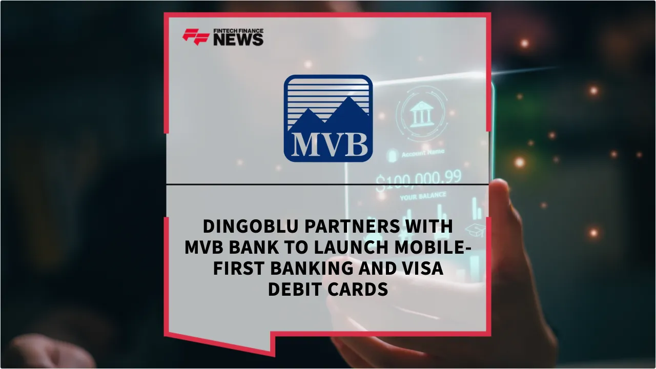 Press Release: DingoBlu Partners with MVB Bank to Launch Mobile-First Banking and Visa Debit Cards | Featured Image by FF News
