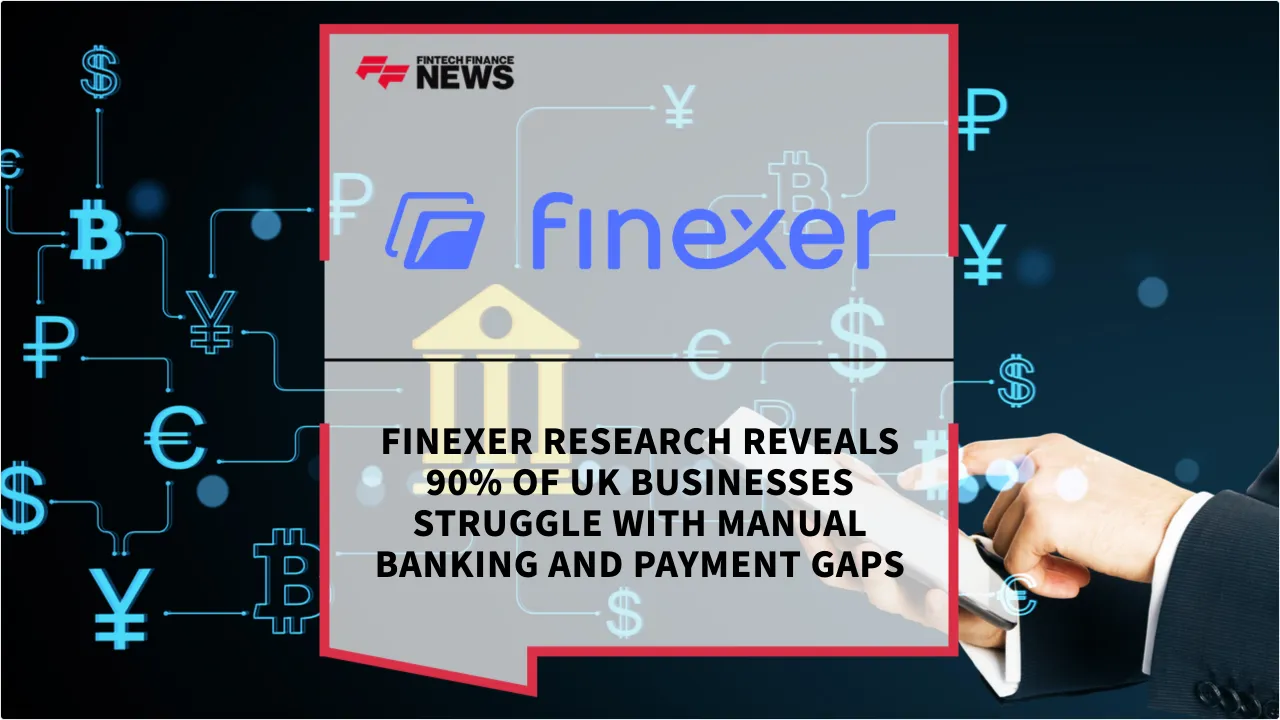 Press Release: Finexer Research Reveals 90% of UK Businesses Struggle with Manual Banking and Payment Gaps | Featured Image by FF News