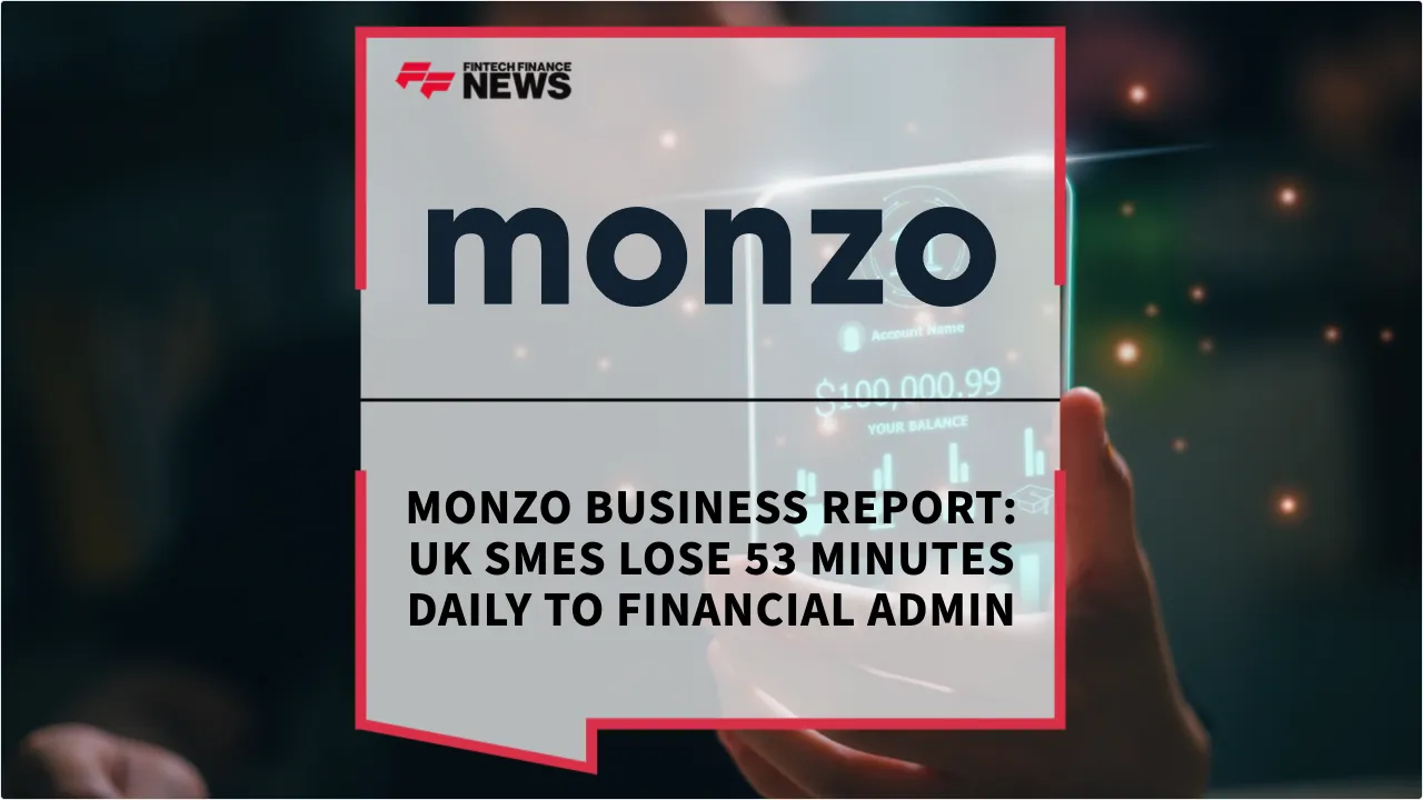 Press Release: Monzo Business Report: UK SMEs Lose 53 Minutes Daily to Financial Admin | Featured Image by FF News