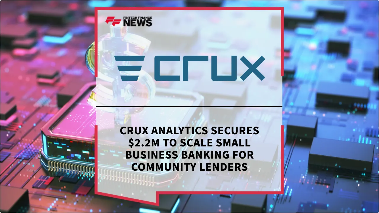 Press Release: Crux Analytics Secures $2.2M to Scale Small Business Banking for Community Lenders | Featured Image by FF News