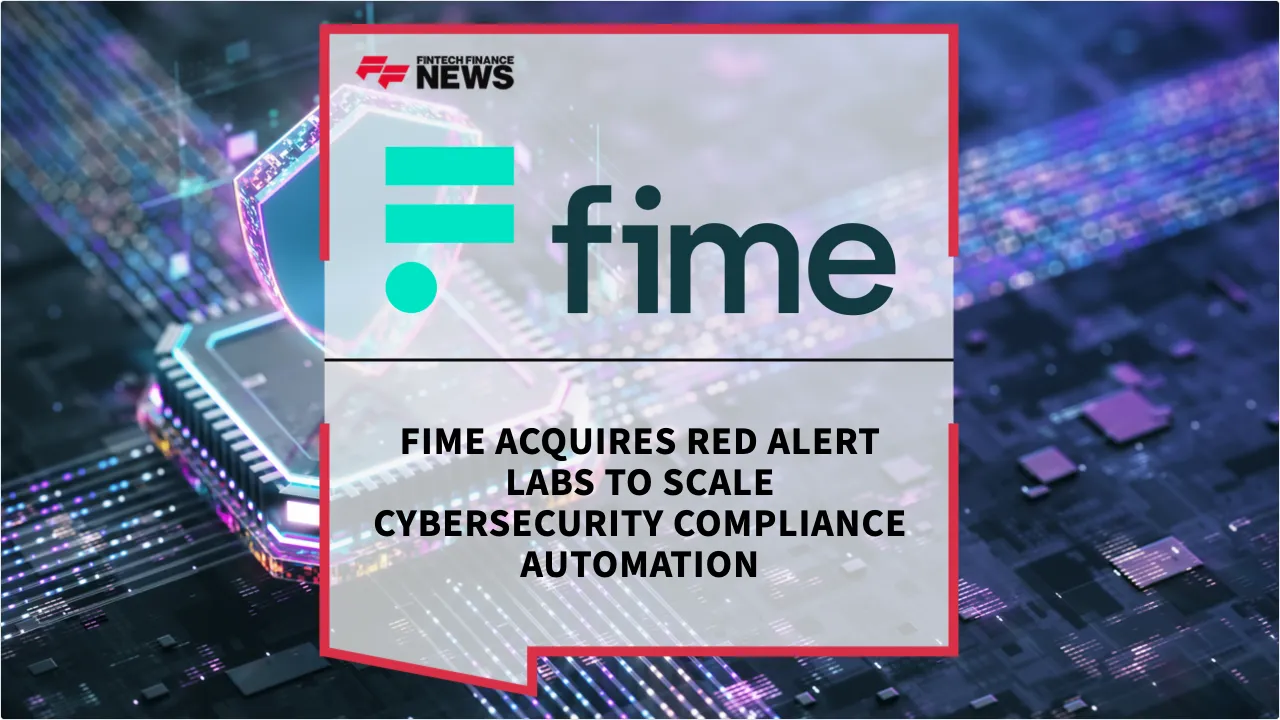 Press Release: Fime Acquires Red Alert Labs to Scale Cybersecurity Compliance Automation | Featured Image by FF News